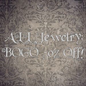 Any and all Jewelry Buy one Get one Half Off